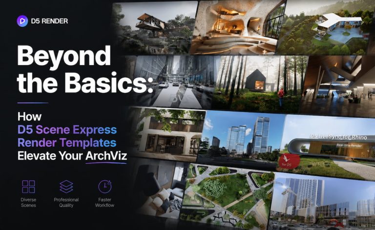 Use D5 Scene Express Render Templates Elevate Your ArchViz