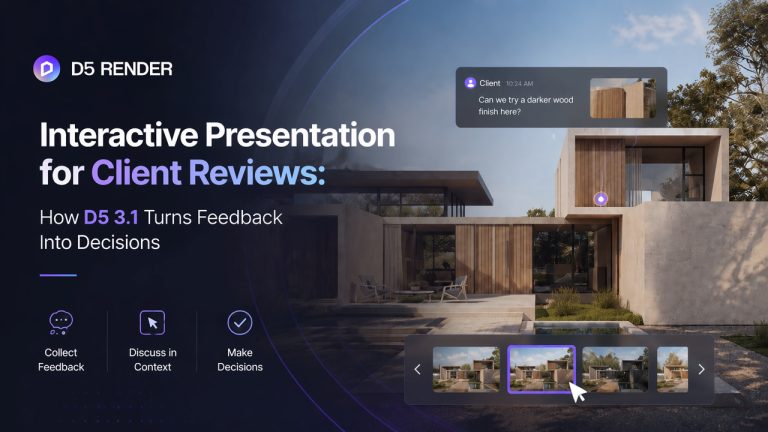 Présentation interactive D5 Render 3.1 : Transformez les retours sur le design en décisions, en direct